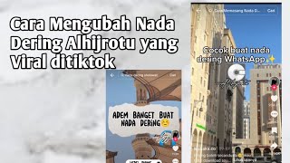 Cara Mengubah Nada Dering Al Hijrotu yang viral di tiktok