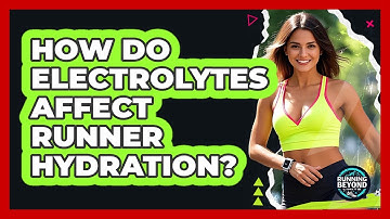 How Do Electrolytes Affect Runner Hydration?