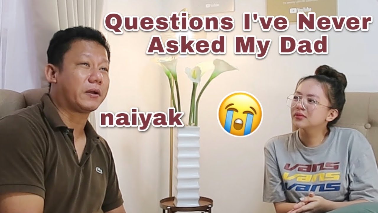 QUESTIONS I'VE NEVER ASKED MY DAD (NAIYAK) | Philippines