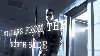 Killers From The North Side T-800 Edit Terminator Edit Terminator 2 Edit