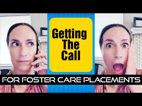 GETTING THE CALL FOR FOSTER CARE PLACEMENTS (what it's like and what to ask)