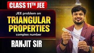 lec - 15. Problem Based on Triangular Property | Complex Numbers | Game Changer for JEE 🚀