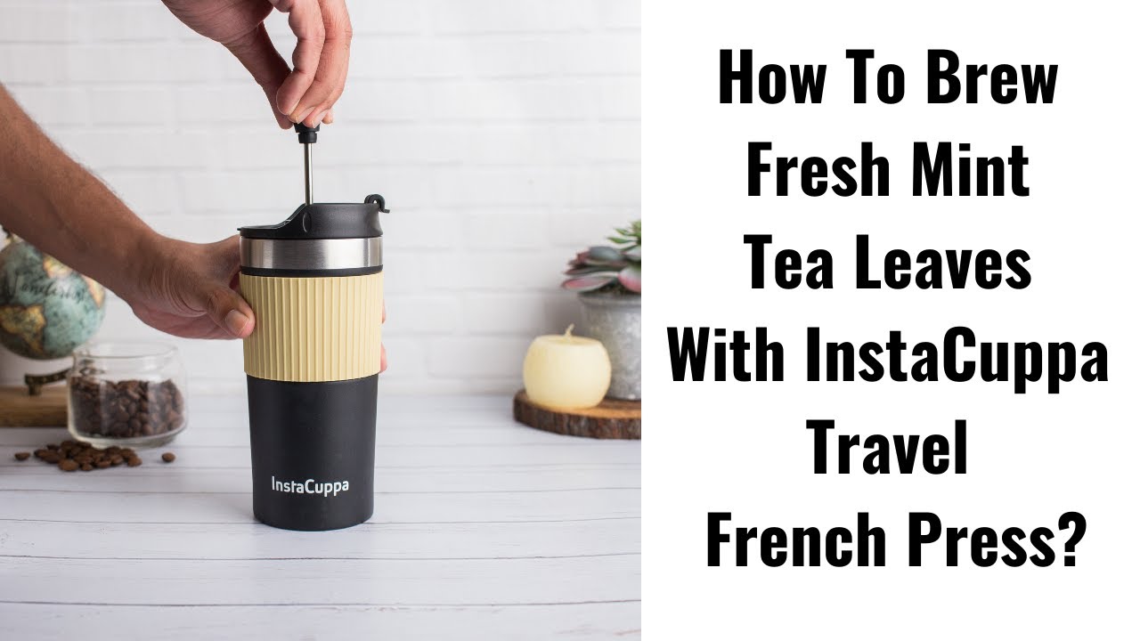 How To Brew Homemade Fresh Mint Tea Leaves With InstaCuppa Travel