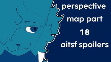 Perspective | MAP Part 18 (AITSF) !SPOILERS!