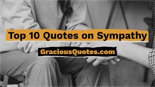 Top 10 Quotes on Sympathy - Gracious Quotes