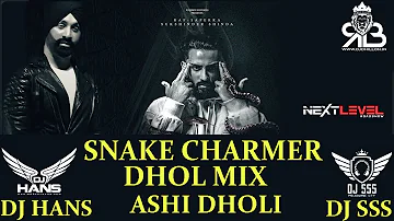 Snake Charmer Dhol Mix Raf-Sapera  Ft.Dj Hans X Dj SSS X Ashi Dholi NextLevel Roadshow