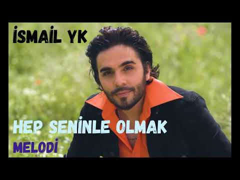 İsmail YK - Hep Seninle Olmak Melodi Fon Müzigi