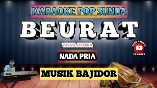 BEURAT KARAOKE - YAYAN JATNIKA VERSI BAJIDOR || NADA PRIA