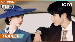 【Trailer EP29】Le'an sedang menunggumu...🥺 | Overdo | iQIYI Indonesia
