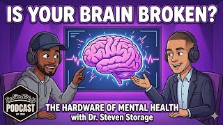 Is Your Brain Broken? The Hardware of Mental Health with Dr. Steven Storage