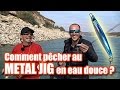 Comment pcher au metal jig en eau douce   perche sandre brochet