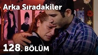 Arka Sıradakiler 128.Bölüm