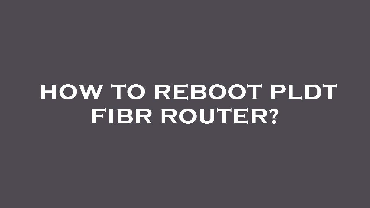 How to reboot pldt fibr router? - YouTube