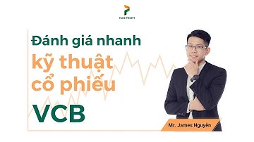 Cổ phiếu VCB - Đánh giá nhanh và phân tích kỹ thuật cổ phiếu Vietcombank
