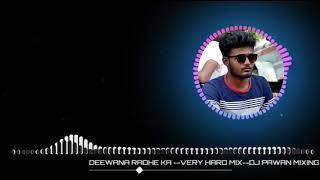DEEWANA RADHE KA -- HARD MIX --DJ PAWAN MIXING //RAJNAGAR:8349937086