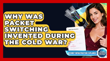 Why Was Packet Switching Invented During The Cold War? - Internet Infrastructure Explained