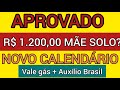 MUDOU TUDO! AUXÍLIO BRASIL R$ 1.200,00 MÃE SOLO E NOVO CALENDÁRIO VALE GÁS? VEJA COMO RECEBER