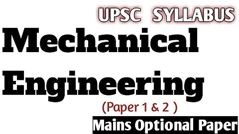 Mechnical Engineering- Optional Papers Syllabus UPSC Mains Examination. 【Paper-1&2】