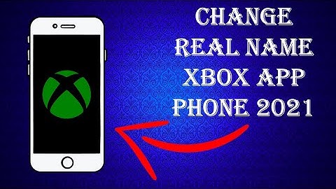 How to Change your Real Name on Xbox app/Mobile