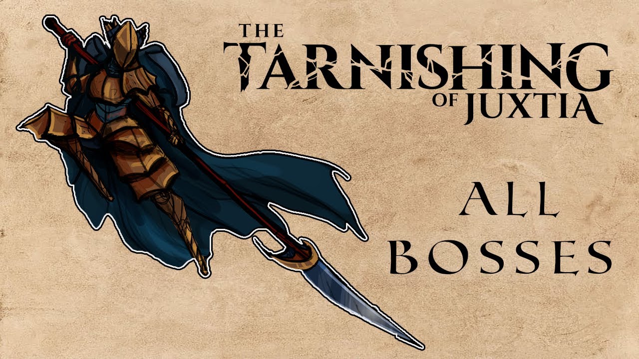The Tarnishing of Juxtia: All Bosses (No Commentary)