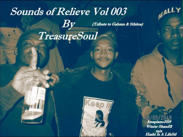 Amapiano2019 Sounds of Relieve Vol 003 by TreasureSoul Winter Shandis mix