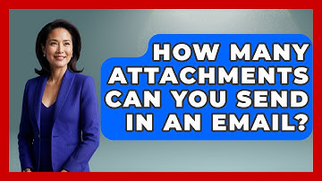 How Many Attachments Can You Send In An Email? - TheEmailToolbox.com