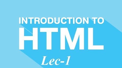 Lec-1 | Introduction,Basics of HTML | Web Development | HTML Tutorial for beginners in Urdu/Hindi...