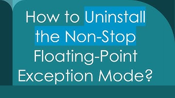 How to Uninstall the Non-Stop Floating-Point Exception Mode?