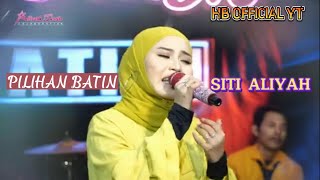 PILIHAN BATIN || SITI ALIYAH 2024 || HB  YT