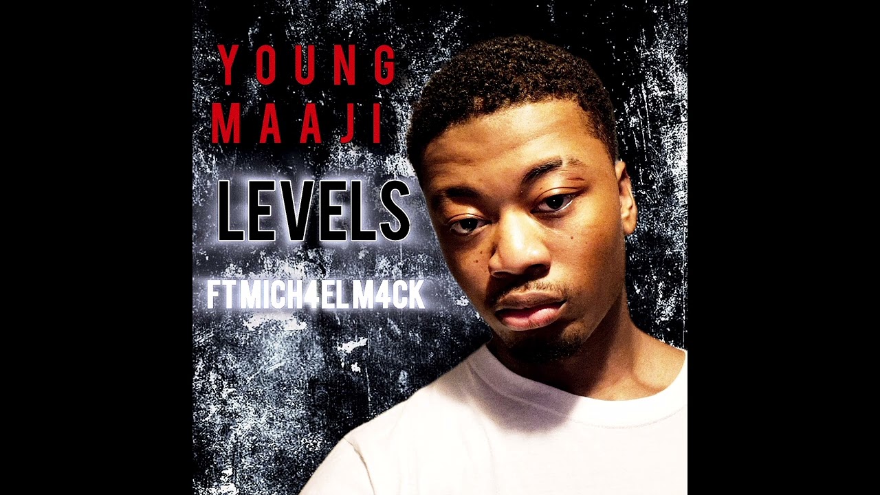YOUNG MAAJI - LEVELS (FT. MICHAEL MACK)
