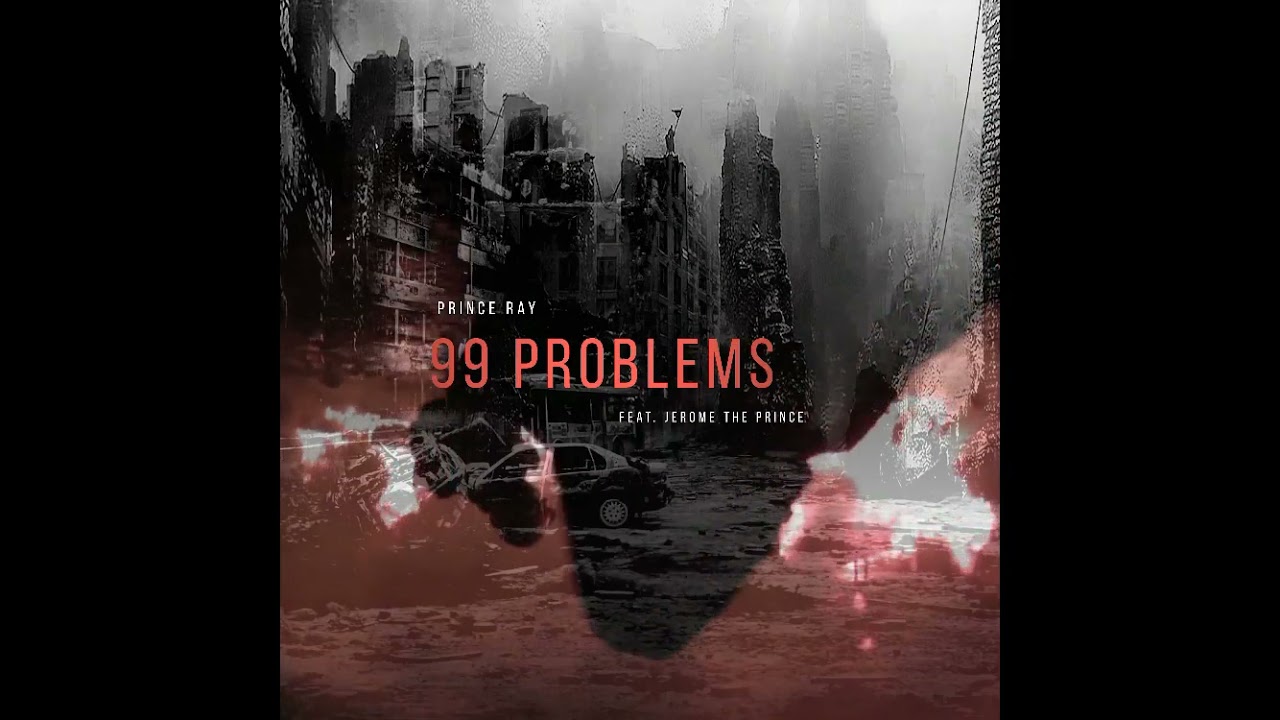 Watch Prince Ray - 99 Problems(Feat. Jerome The Prince) on YouTube