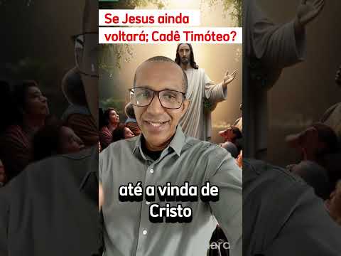 ✅TIMÓTEO NA PAROUSIA!
