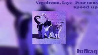 Vegedream, Tayc - Pour nous ( SPEED UP)