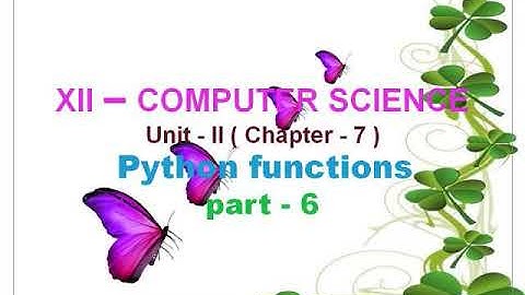 12th Computer Science || Unit 2 || Chapter 7|| Python Functions || Part 6