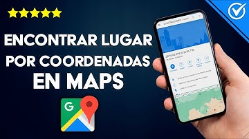 ¿Cómo encontrar un lugar por sus coordenadas en MAPS? - Ubicación rápida