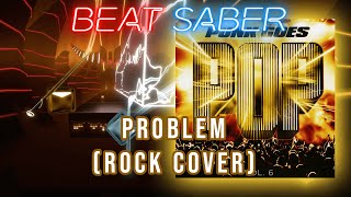 Beat Saber | Ariana Grande - Problem (Rock Cover by Set It Off)