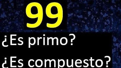 ¿Por qué 99 no es un número primo?
