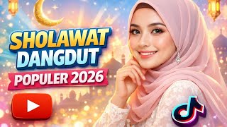 DANGDUT SHOLAWAT MERDU SYAHDU VERSI TERBARU TERPOPULER 2O26 - PENYEJUK HATI SEPANJANG PERJALANAN 