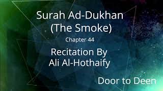 Surah Ad-Dukhan (The Smoke) Ali Al-Hothaify Quran Recitation