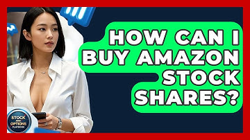 How Can I Buy Amazon Stock Shares? | Stock and Options Playbook