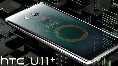 Htc U11+ official video lunch
