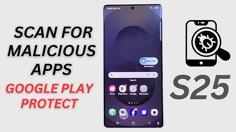 🛡️ How to Scan for Malicious Apps with Google Play Protect on Galaxy S25 🔒