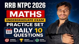 RRB NTPC 2026 Maths Practice Set | Daily 10 Questions 🔥 | Undergraduate Exam तैयारी