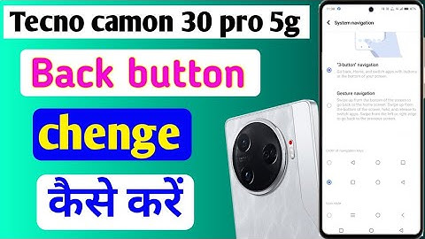 Tecno camon 30 pro 5g me back button change kaise kare/how to change back button tecno camon 30 pro