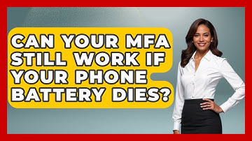 Can Your MFA Still Work If Your Phone Battery Dies? - Tech Terms Explained