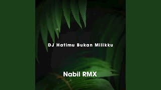 DJ Hatimu Bukan Milikku