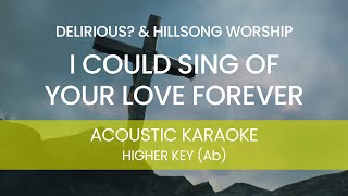 Hillsong Worship - I Could Sing of Your Love Forever (Acoustic Karaoke) [HIGHER KEY - Ab]