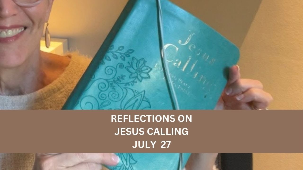 Reflections Jesus Calling July 27 spirituality dailydevotional 