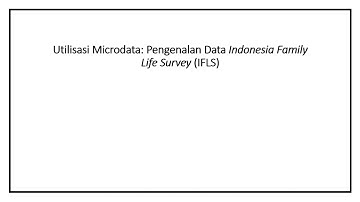 Utilitas Microdata : Pengenalan Data Indonesia Family Life Survey (IFLS)