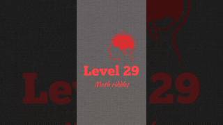 Game: Math riddles Level 29 #mathproblems